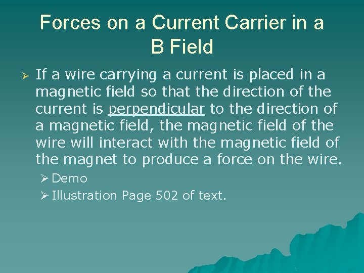Forces on a Current Carrier in a B Field Ø If a wire carrying