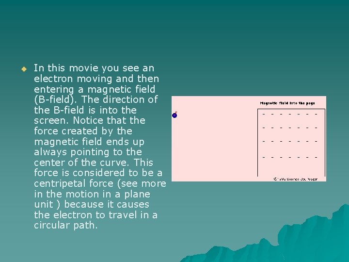 u In this movie you see an electron moving and then entering a magnetic
