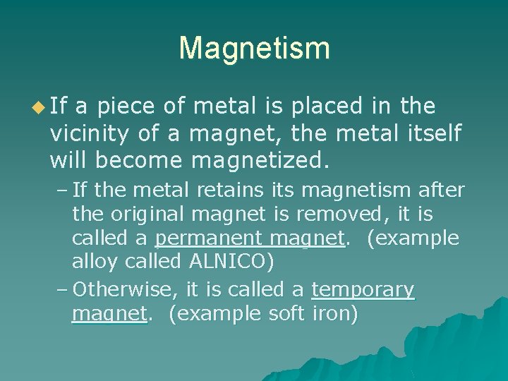 Magnetism u If a piece of metal is placed in the vicinity of a
