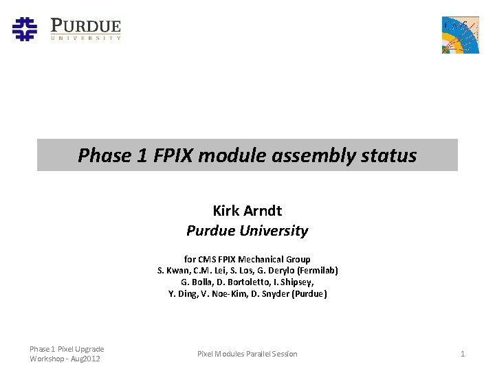 Phase 1 FPIX module assembly status Kirk Arndt Purdue University for CMS FPIX Mechanical