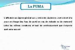 La PUMA L’affiliation au régime général sur « critère de résidence » ouvre droit