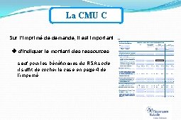 La CMU C Sur l’imprimé de demande, il est important … d’indiquer le montant