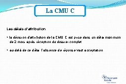 La CMU C Les délais d’attribution la décision d’attribution de la CMU C est