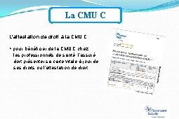 La CMU C L’attestation de droit à la CMU C pour bénéficier de la