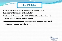 La PUMA Focus sur l’affiliation sur « critère de résidence » … Deux conditions