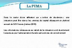 La PUMA Dans le cadre d’une affiliation sur « critère de résidence » ,