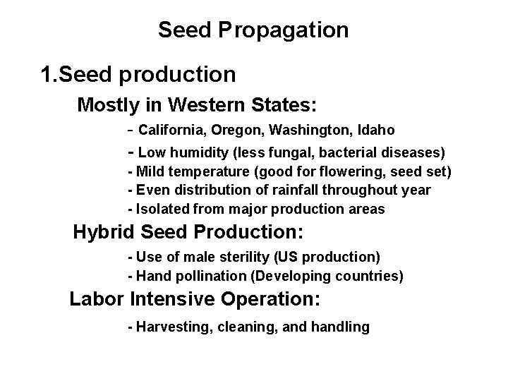 Seed Propagation 1. Seed production Mostly in Western States: - California, Oregon, Washington, Idaho