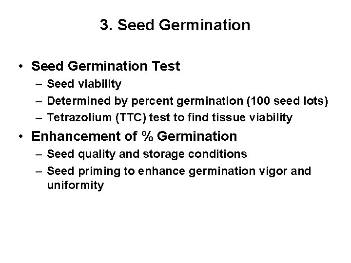 3. Seed Germination • Seed Germination Test – Seed viability – Determined by percent