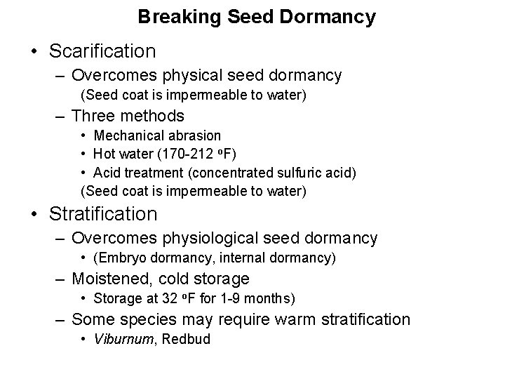 Breaking Seed Dormancy • Scarification – Overcomes physical seed dormancy (Seed coat is impermeable