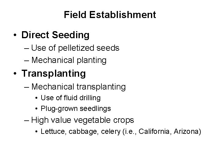 Field Establishment • Direct Seeding – Use of pelletized seeds – Mechanical planting •