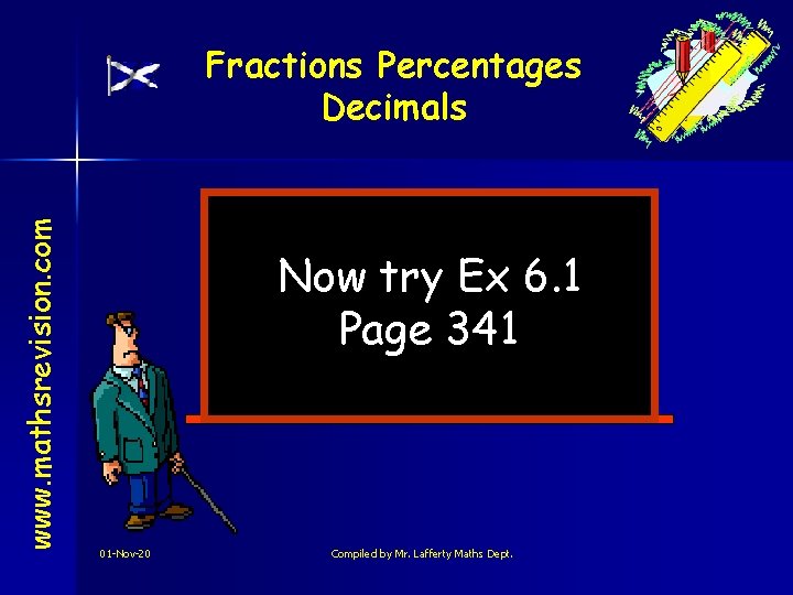 www. mathsrevision. com Fractions Percentages Decimals Now try Ex 6. 1 Page 341 01