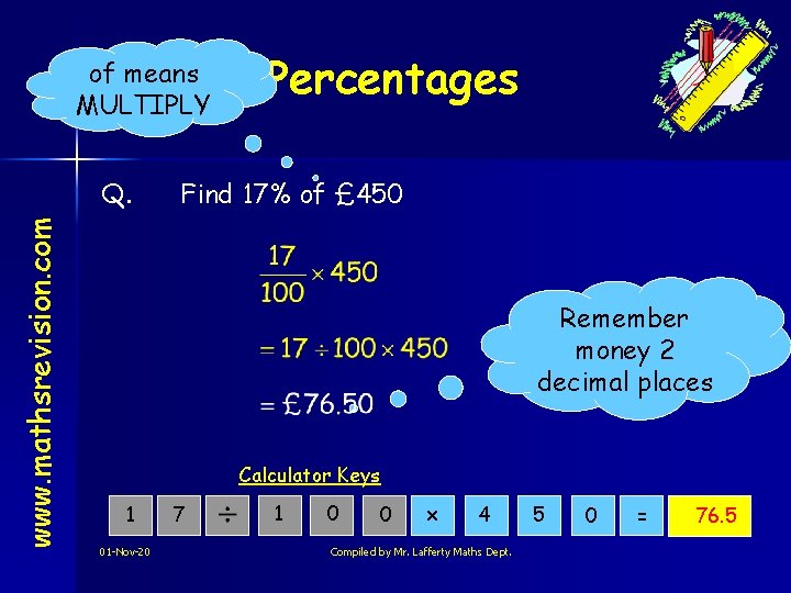 of means MULTIPLY www. mathsrevision. com Q. Percentages Find 17% of £ 450 Remember