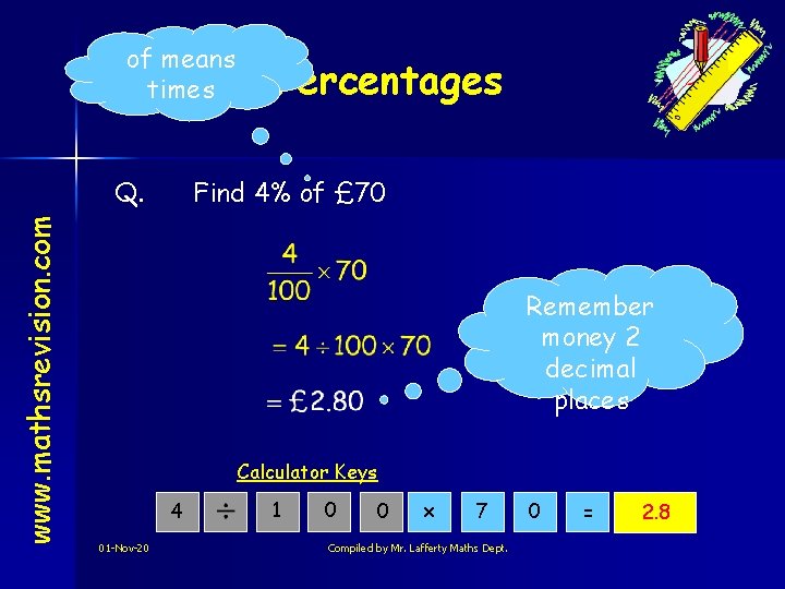 of means times www. mathsrevision. com Q. Percentages Find 4% of £ 70 Remember