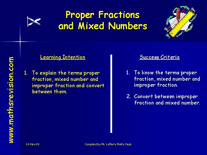 www. mathsrevision. com Proper Fractions and Mixed Numbers Learning Intention 1. To explain the