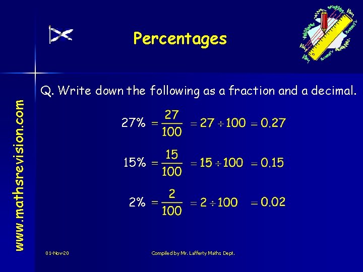 Percentages www. mathsrevision. com Q. Write down the following as a fraction and a