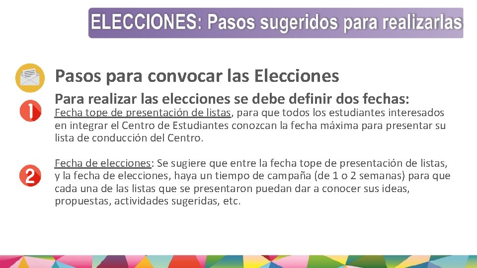 Pasos para convocar las Elecciones Para realizar las elecciones se debe definir dos fechas: