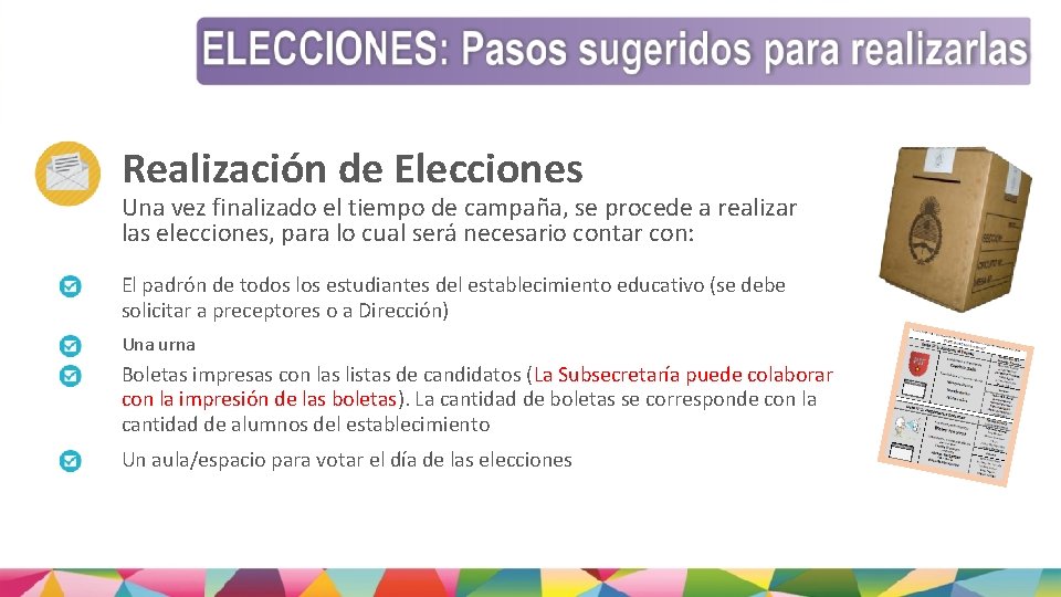 Realización de Elecciones Una vez finalizado el tiempo de campaña, se procede a realizar