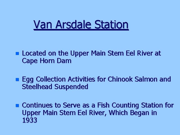 Van Arsdale Station n Located on the Upper Main Stem Eel River at Cape