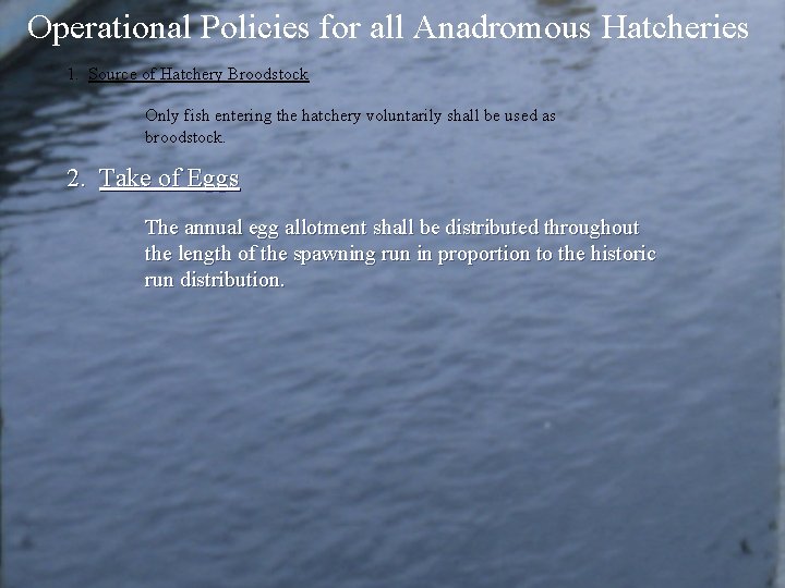Operational Policies for all Anadromous Hatcheries 1. Source of Hatchery Broodstock Only fish entering