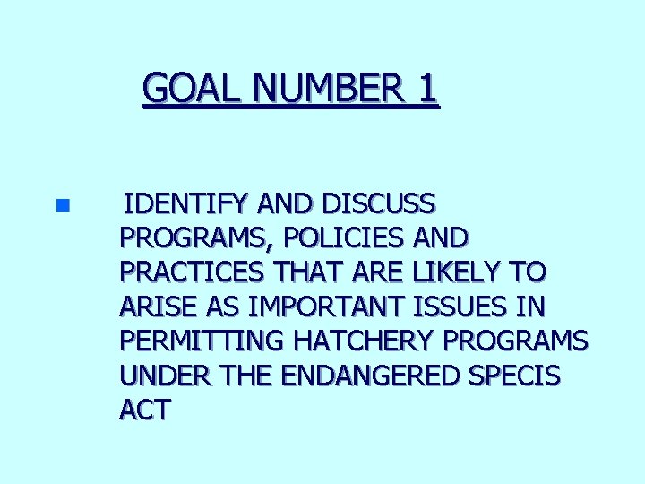 GOAL NUMBER 1 n IDENTIFY AND DISCUSS PROGRAMS, POLICIES AND PRACTICES THAT ARE LIKELY