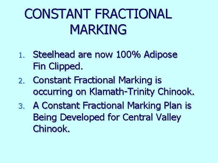 CONSTANT FRACTIONAL MARKING 1. 2. 3. Steelhead are now 100% Adipose Fin Clipped. Constant
