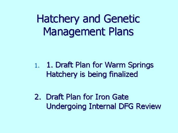 Hatchery and Genetic Management Plans 1. Draft Plan for Warm Springs Hatchery is being