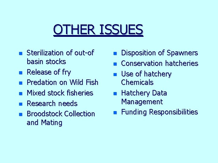 OTHER ISSUES n n n Sterilization of out-of basin stocks Release of fry Predation