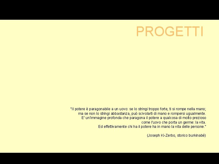 G PROGETTI “Il potere è paragonabile a un uovo: se lo stringi troppo forte,