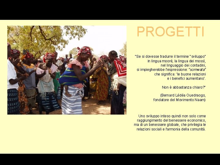 G PROGETTI "Se si dovesse tradurre il termine "sviluppo" in lingua mooré, la lingua