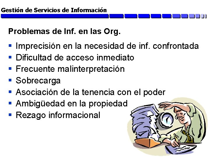 Gestión de Servicios de Información Problemas de Inf. en las Org. § § §