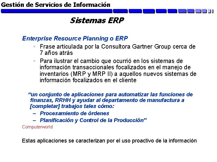 Gestión de Servicios de Información Sistemas ERP Enterprise Resource Planning o ERP § Frase