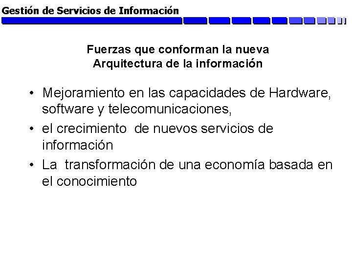 Gestión de Servicios de Información Fuerzas que conforman la nueva Arquitectura de la información