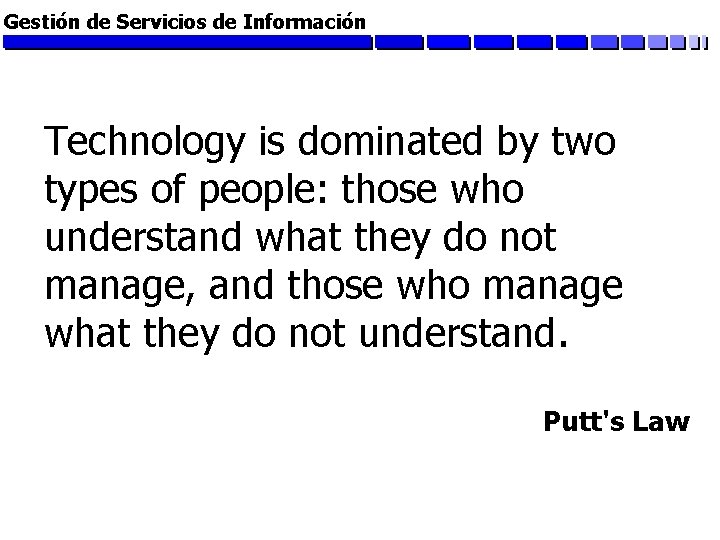 Gestión de Servicios de Información Technology is dominated by two types of people: those