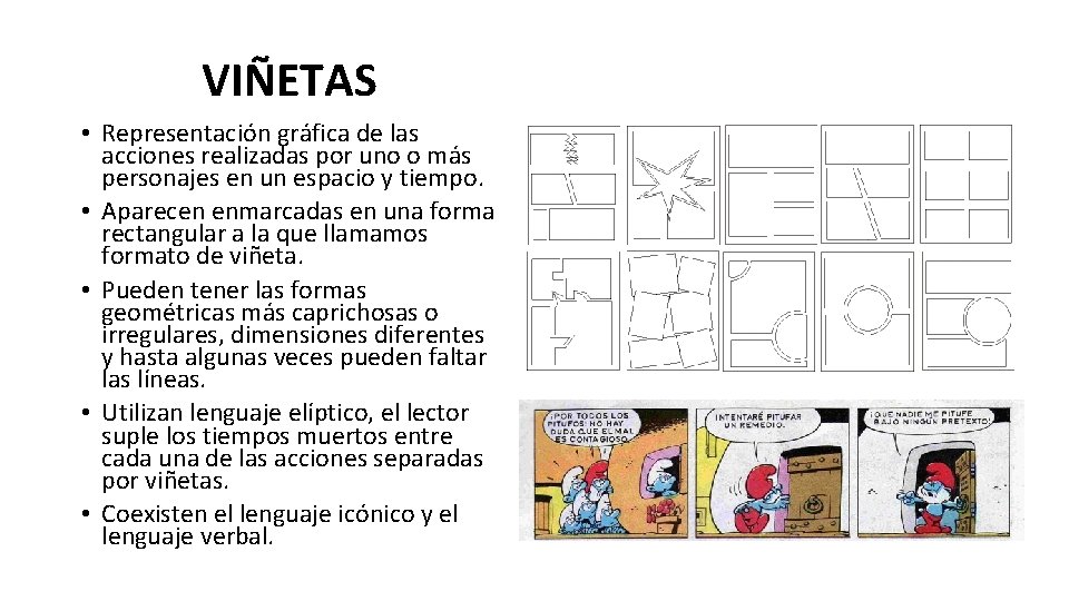 VIÑETAS • Representación gráfica de las acciones realizadas por uno o más personajes en