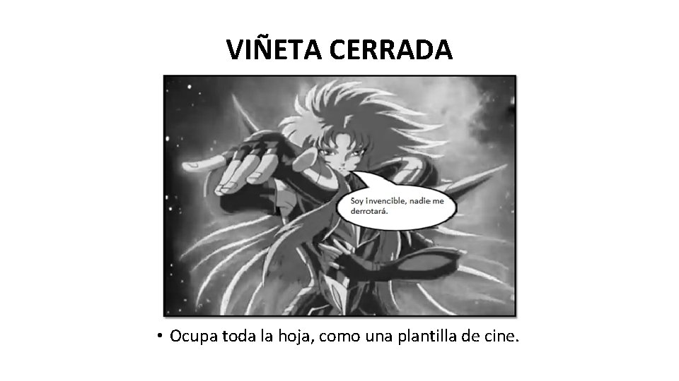 VIÑETA CERRADA • Ocupa toda la hoja, como una plantilla de cine. 