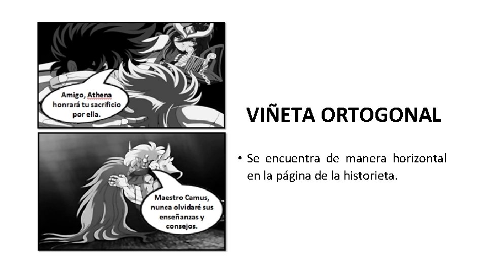 VIÑETA ORTOGONAL • Se encuentra de manera horizontal en la página de la historieta.