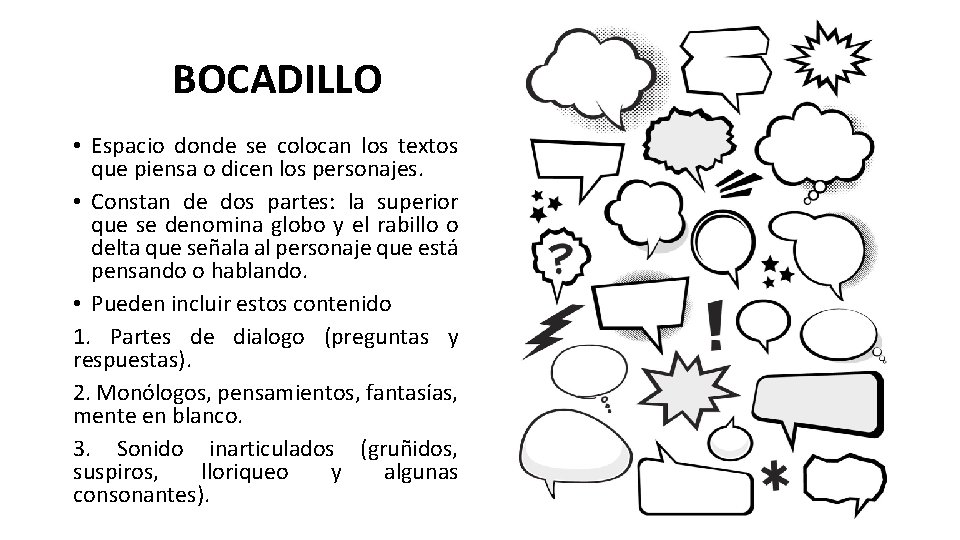 BOCADILLO • Espacio donde se colocan los textos que piensa o dicen los personajes.