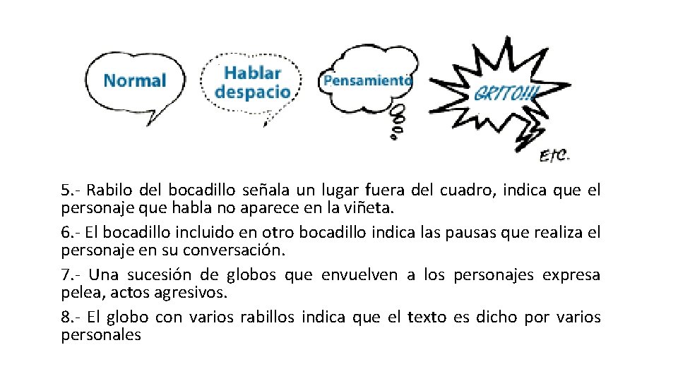 5. - Rabilo del bocadillo señala un lugar fuera del cuadro, indica que el