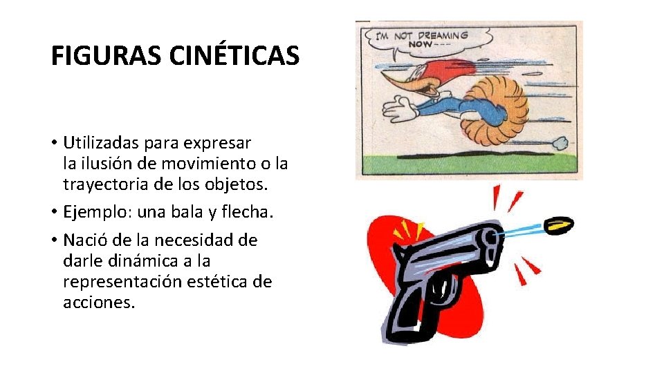 FIGURAS CINÉTICAS • Utilizadas para expresar la ilusión de movimiento o la trayectoria de