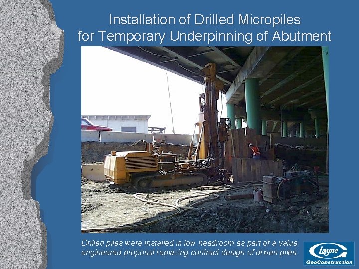 Installation of Drilled Micropiles for Temporary Underpinning of Abutment Drilled piles were installed in