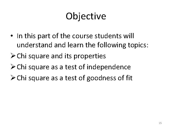 Objective • In this part of the course students will understand learn the following