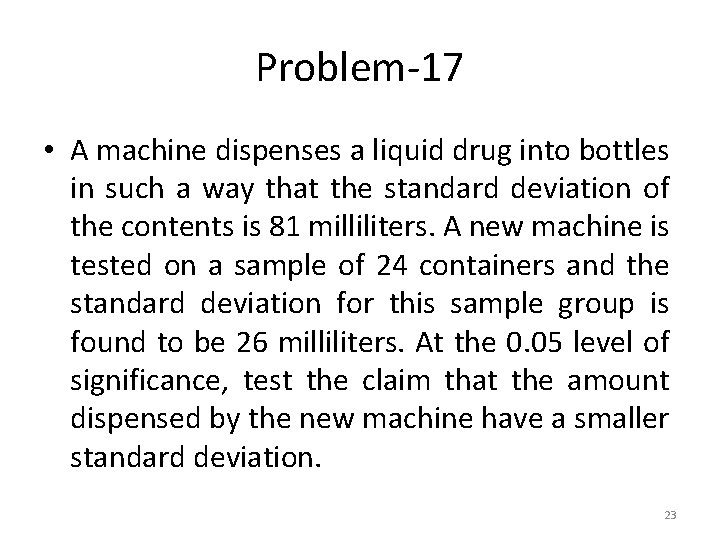 Problem-17 • A machine dispenses a liquid drug into bottles in such a way