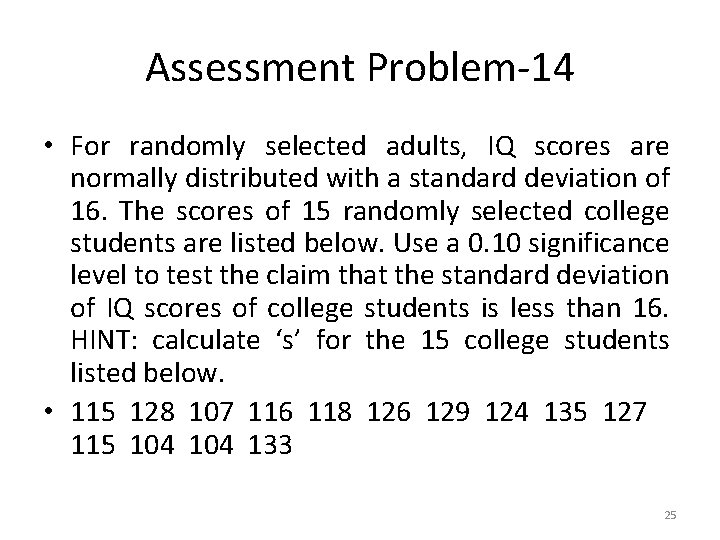 Assessment Problem-14 • For randomly selected adults, IQ scores are normally distributed with a