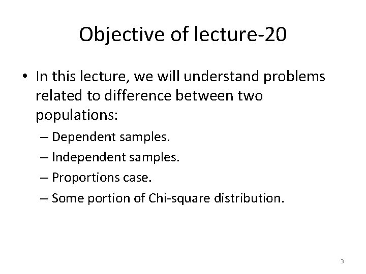 Objective of lecture-20 • In this lecture, we will understand problems related to difference