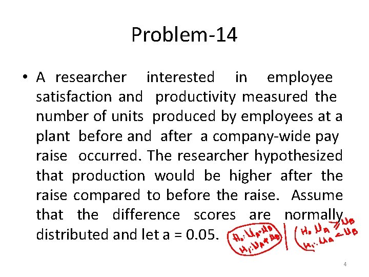 Problem-14 • A researcher interested in employee satisfaction and productivity measured the number of