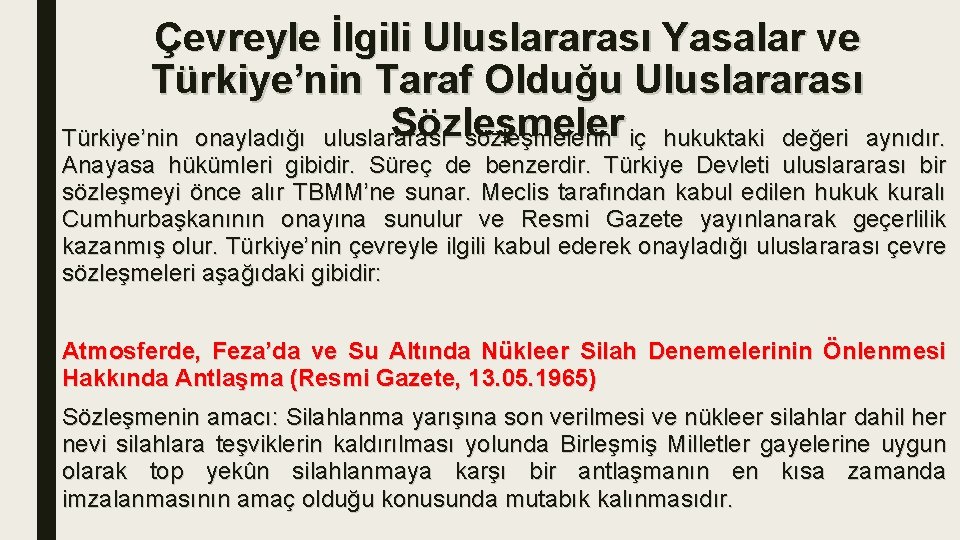 Çevreyle İlgili Uluslararası Yasalar ve Türkiye’nin Taraf Olduğu Uluslararası Sözleşmeler Türkiye’nin onayladığı uluslararası sözleşmelerin