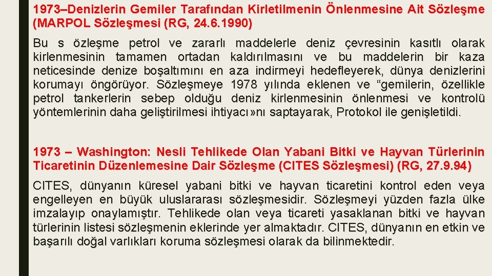 1973–Denizlerin Gemiler Tarafından Kirletilmenin Önlenmesine Ait Sözleşme (MARPOL Sözleşmesi (RG, 24. 6. 1990) Bu