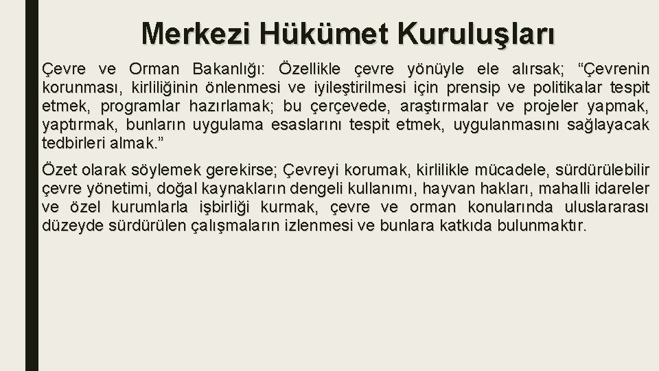 Merkezi Hükümet Kuruluşları Çevre ve Orman Bakanlığı: Özellikle çevre yönüyle ele alırsak; “Çevrenin korunması,