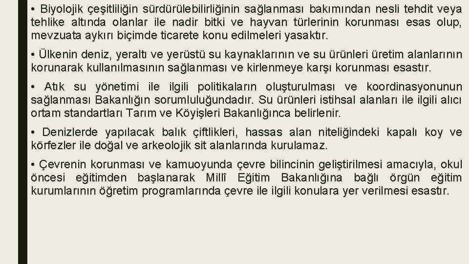  • Biyolojik çeşitliliğin sürdürülebilirliğinin sağlanması bakımından nesli tehdit veya tehlike altında olanlar ile