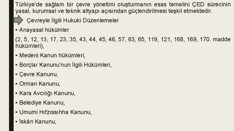 Türkiye’de sağlam bir çevre yönetimi oluşturmanın esas temelini ÇED sürecinin yasal, kurumsal ve teknik